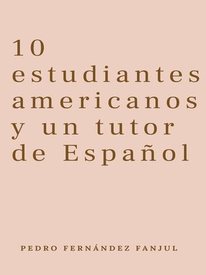 cover image of 10 estudiantes americanos y un tutor de Español